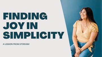 Finding Joy in Simplicity A Lesson From Stoicism