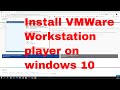 How To Install VMWare Workstation player on windows 10