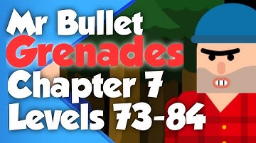 Mr Bullet Grenades Chapter 7 (Levels 73-84) walkthrough