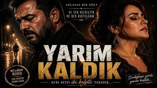 Yarım Kaldık Aynı Acıyı İki Kalpte Yaşadık