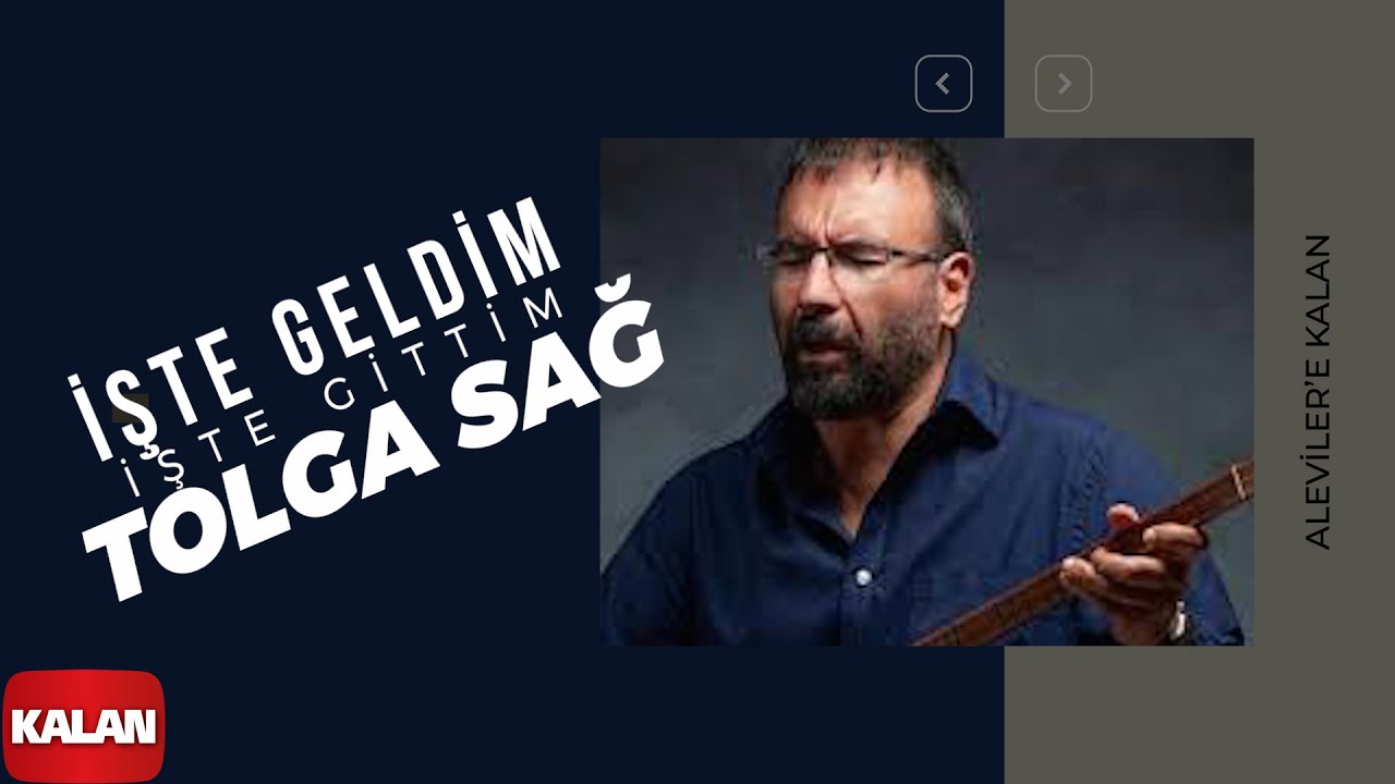 Guarda Tolga Sağ - İşte Geldim İşte Gittim I Aleviler'e Kalan © 2014 Kalan Müzik su YouTube Guarda Tolga Sağ - İşte Geldim İşte Gittim I Aleviler'e Kalan © 2014 Kalan Müzik su YouTube
