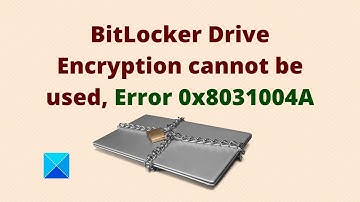 Fix BitLocker Drive Encryption cannot be used, Error 0x8031004A