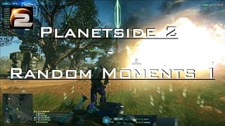 Planetside 2 - Random Moments 1