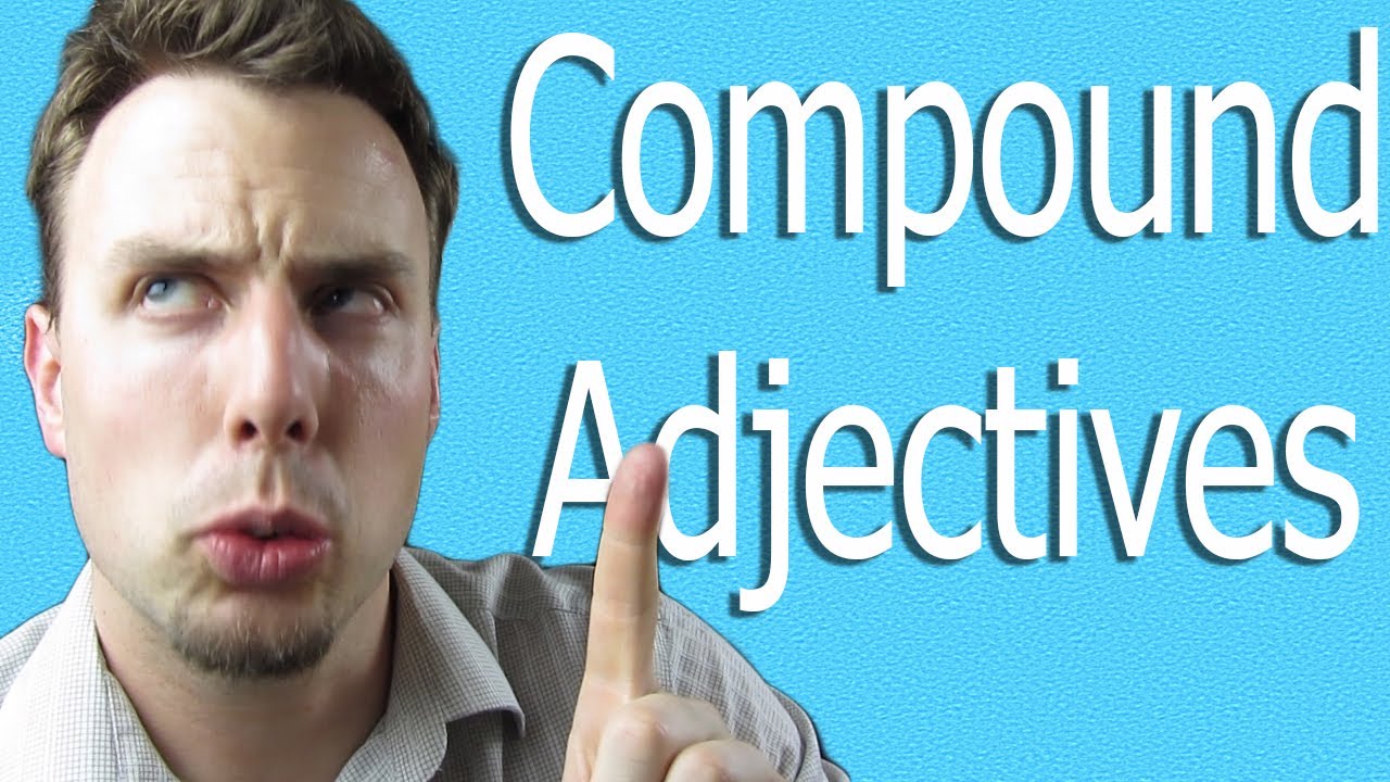 How To Use Multi-Word Adjectives | Like A Native Speaker