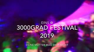 3000Grad Festival 2019 + eins + Deine Mutter mag dich nicht