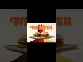 Whopper Whopper Whopper Whopper Junior Double Triple Whooper🍔