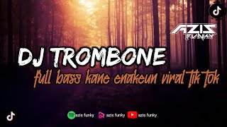 DJ TROMBONE FULL BASS KANE ENAKEUN VIRAL TIK TOK 2024🎧🎼
