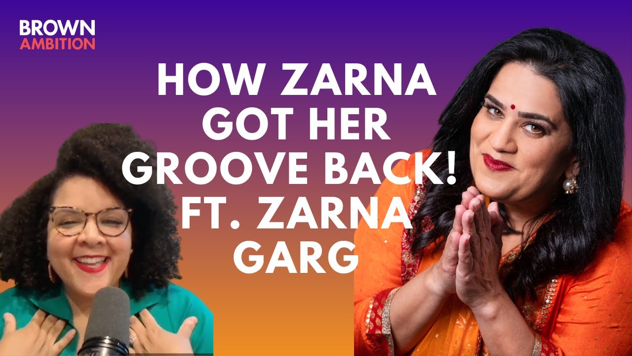 How Zarna Got Her Groove Back! ft Comedy Star Zarna Garg [Brown ...