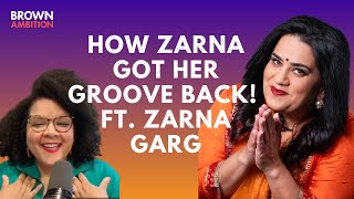 How Zarna Got Her Groove Back Ft Comedy Star Zarna Garg brown Ambition
