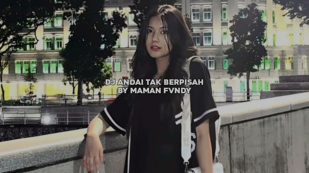 DJ ANDAI TAK BERPISAH SLOW VIRAL TIKTOK FULL SONG MAMAN FVNDY 2025