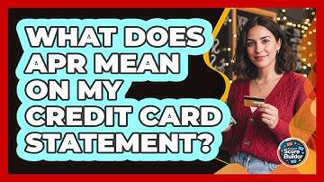 What Does APR Mean On My Credit Card Statement? - Student Score Builder