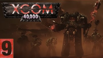 The Untimely End | XCom 40k Episode 9