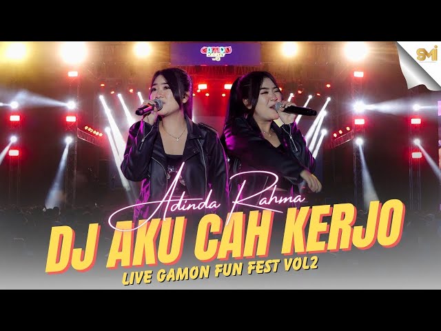 DJ AKU CAH KERJO - ADINDA RAHMA (LIVE AT GAMON FUN FEST VOL.2) class=