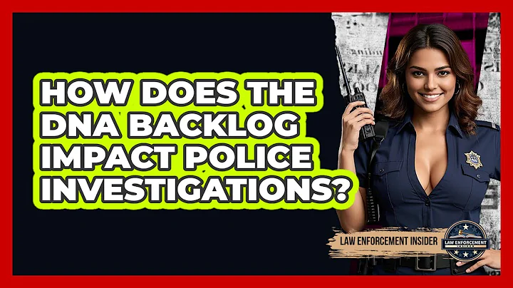How Does The DNA Backlog Impact Police Investigations? - Law Enforcement Insider