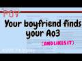 [ASMR] Your Boyfriend finds your Ao3 Account - Roleplay ASMR