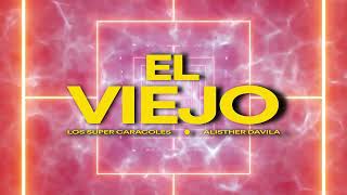 Video thumbnail of "Los Súper Caracoles - El Viejo Ft. Alisther Dávila (Video Lyric)"