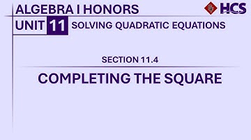 Algebra I Honors - Section 11.4: Completing the Square