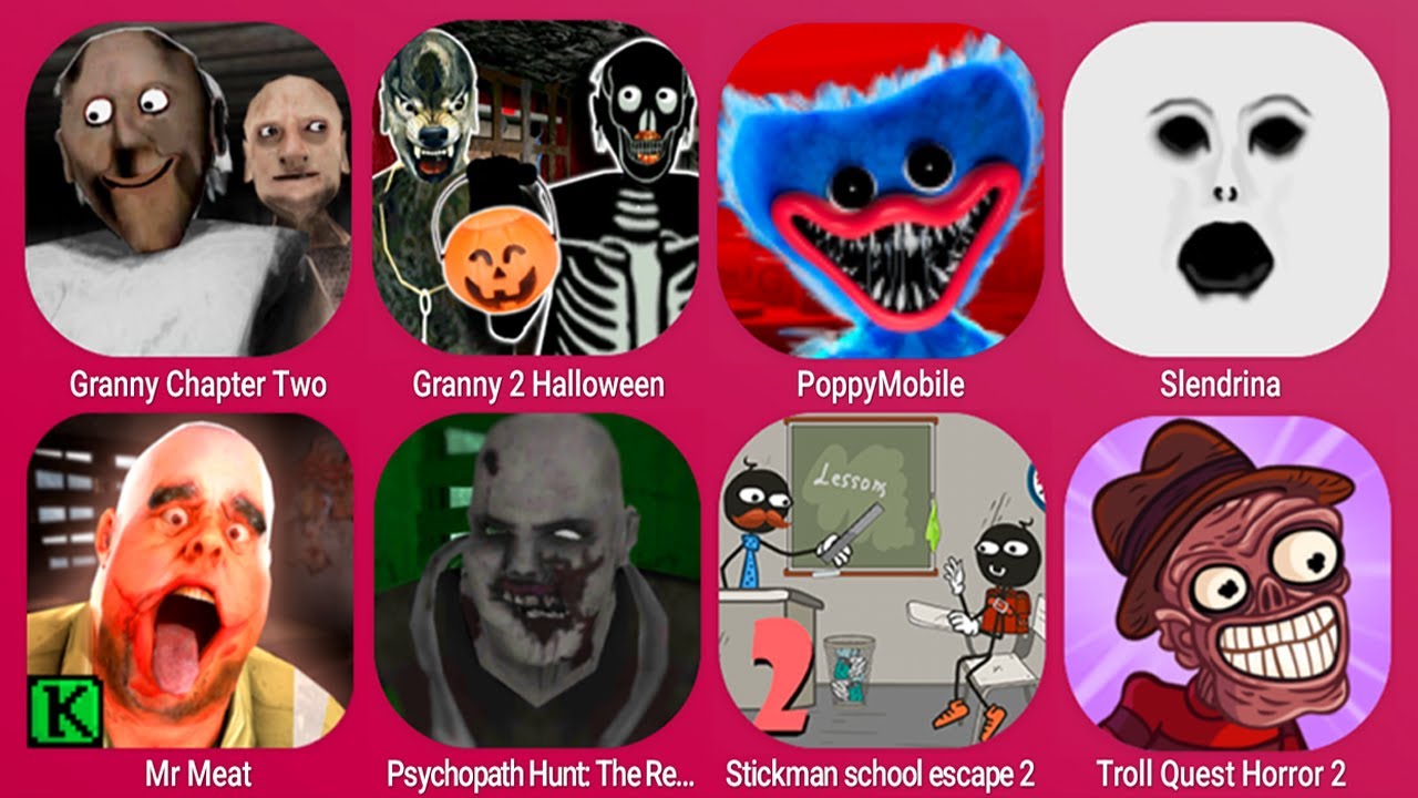 Granny Chapter Two, Halloween Granny, Poppy Playtime, Mr Meat, Psychopath Hunt, Slendrina, Stickman