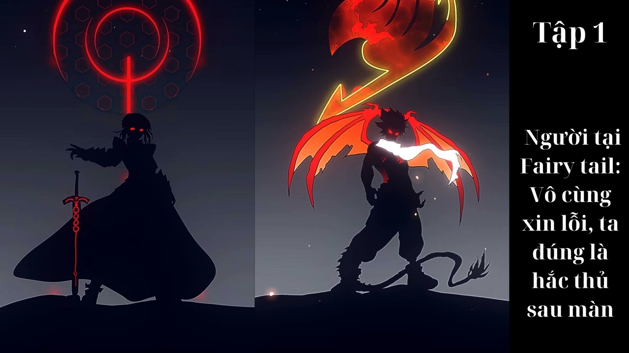 Tập 1: Người tại Fairy tail Vô cùng xin lỗi, ta đúng là hắc thủ sau màn - Đồng Nhân - Hệ Thống