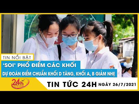 Công bố phổ điểm thi tốt nghiệp THPT 2021: dự đoán điểm chuẩn khối D tăng, khối A, B giảm nhẹ