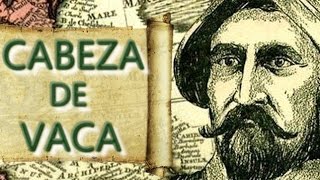 Cabeza de Vaca - La Historia