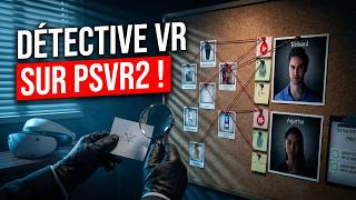 Detective VR sur PSVR2 : Mon avis & découverte (après la version Quest)