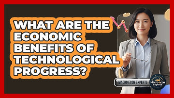 What Are the Economic Benefits of Technological Progress?