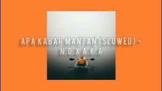 apa kabar mantan (slowed) - N.D.X A.K.A