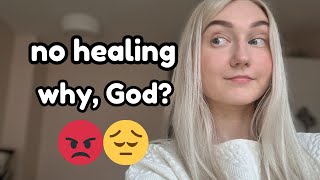 God isn't healing you?