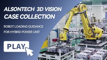 ALSONTECH 3D Vision-Guided robot for automated loading of hybrid power units