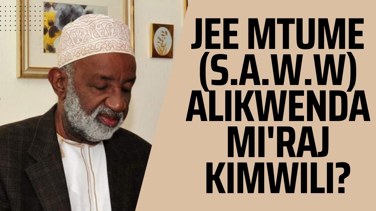 JEE MTUME (S.A.W.W) ALIKWENDA MI'RAJ KIMWILI? | SHEIKH ABDILAHI  NASSIR