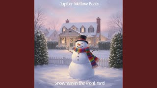 Snowman in the Front Yard (Instrumental Relaxing Lofi Hip Hop Chillhop Lo-fi Jazz Hop Alternate...