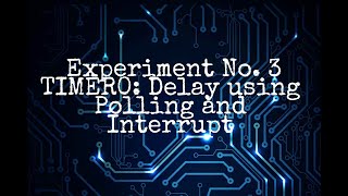 Famous Experiment 3 - TIMER0: Delay Using Polling and Interrupt Wealth