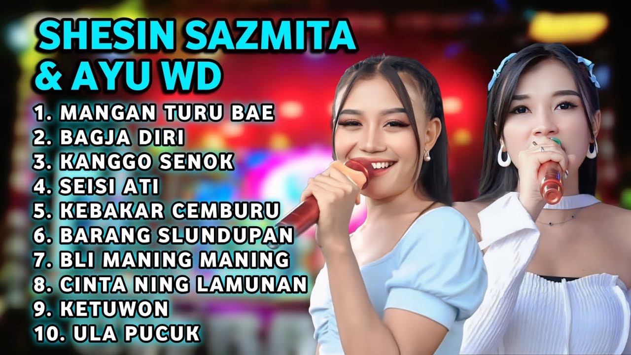 FULL ALBUM TERBARU 2026 SHESIN SAZMITA & AYU WD MANGAN TURU BAE - BAGJA DIRI - KANGGO SENOK