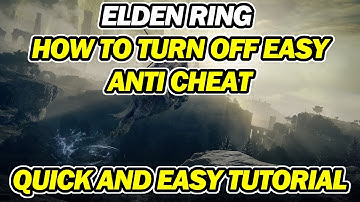 Elden Ring How To Turn Off Easy Anti Cheat for Offline Mode | Quick and Easy Method