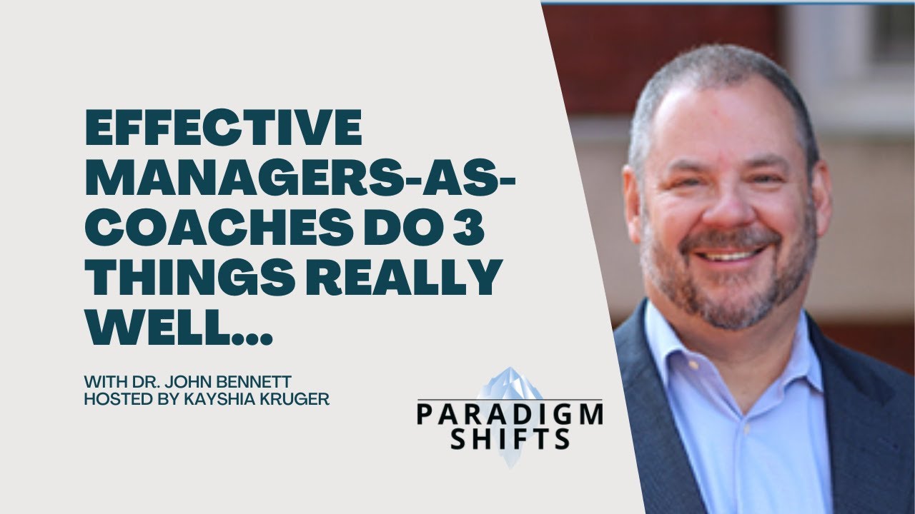 Manager as Coach: The Role Managers Can and Should Play in the Workplace with Dr. John Bennett