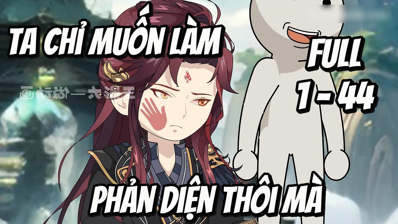 Full 1 - 44 - Ta Chỉ Muốn Làm Phản Diện Thôi Mà | MP VietSub