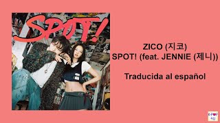 ZICO (지코) - SPOT! (feat. JENNIE (제니)) en español!!!