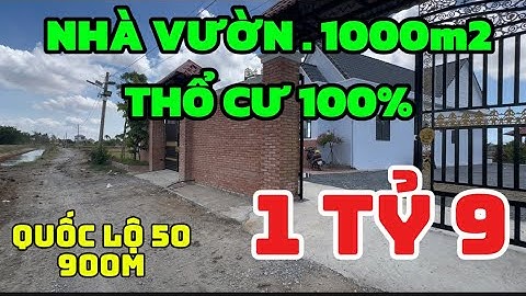 NHÀ VƯỜN 1000m2 . NGHỈ DƯỠNG THỔ CƯ 100% SÁT QUỐC LỘ 50 ĐI CHUYỂN VỀ Q.8 CHỈ 20 PHÚT ĐI XE ! MÁT MẺ