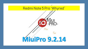 [Update] MiuiPro ROM 9.2.14 for Redmi Note 5 Pro “Whyred” | Super Sturdy