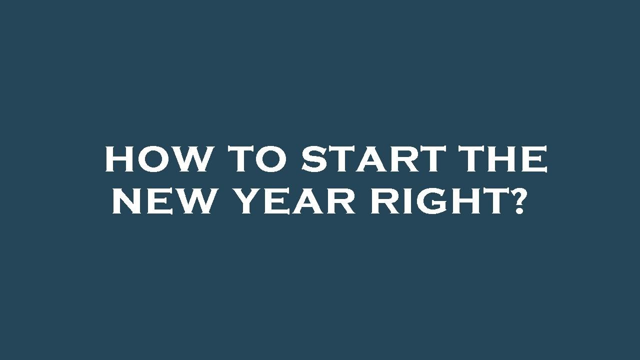 How to start the new year right? - YouTube