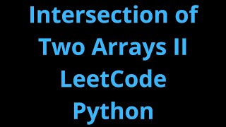Intersection of Two Arrays II - LeetCode - Python