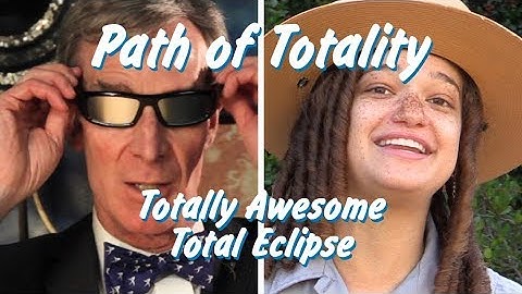 Path of Totality - Bill Nye & the Totally Awesome Total Eclipse