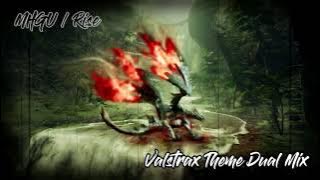 Valstrax Theme Dual Mix (MHGU / Rise)