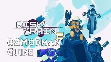 Risk Of Rain 2 R2modman Guide