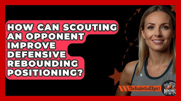 How Can Scouting An Opponent Improve Defensive Rebounding Positioning? - The Basketball Xpert