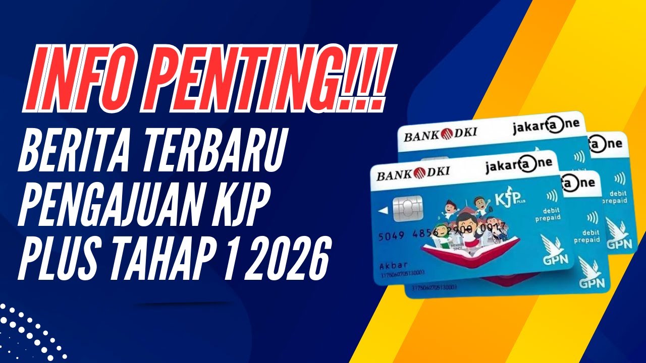 INFO PENTING!!! BERITA TERBARU PENGAJUAN KJP PLUS TAHAP 1 2026