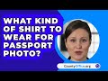 What kind of shirt to wear for passport photo  countyofficeorg