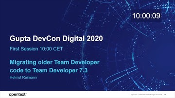 OpenText Gupta DevCon Digital 2020 Migrating older Team Developer code to Team Developer 7.3