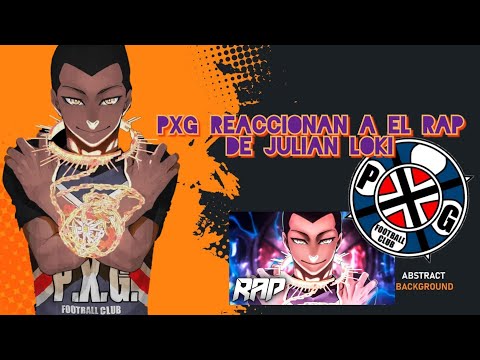 Pxg reaccionan al rap de Julián Loki ⚡⚽ blue lock
